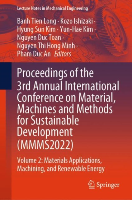 Book cover of: Proceedings of the 3rd Annual International Conference on Material, Machines and Methods for Sustainable Development (MMMS2022). By: Banh Tien Long