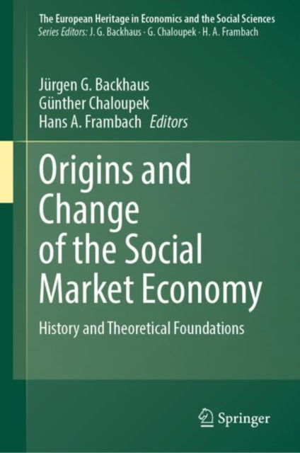 Book cover of: Origins and Change of the Social Market Economy. By: Jürgen Backhaus