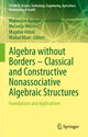 Book cover of: Algebra without Borders – Classical and Constructive Nonassociative Algebraic Structures. By: Mahouton Norbert Hounkonnou