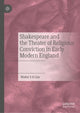 Book cover of: Shakespeare and the Theater of Religious Conviction in Early Modern England. By: Walter S. H. Lim