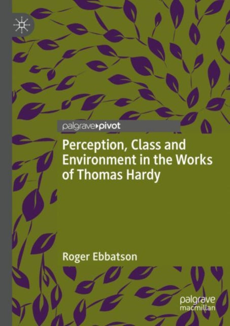 Book cover of: Perception, Class and Environment in the Works of Thomas Hardy. By: Roger Ebbatson