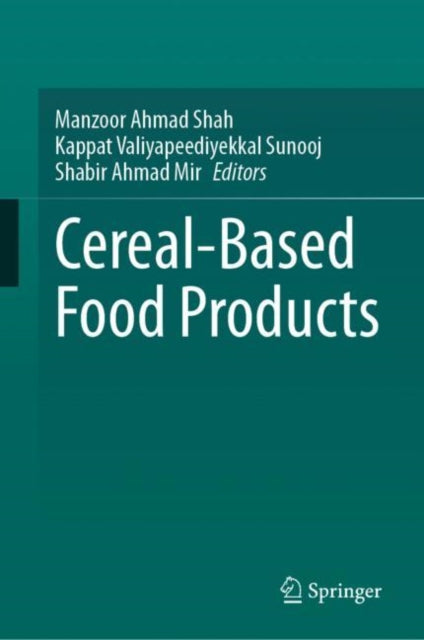 Book cover of: Cereal-Based Food Products. By: Manzoor Ahmad Shah