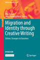 Book cover of: Migration and Identity through Creative Writing. By: Alka Kumar