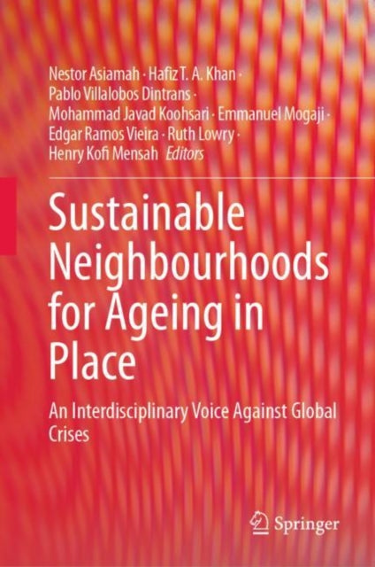 Book cover of: Sustainable Neighbourhoods for Ageing in Place. By: Nestor Asiamah