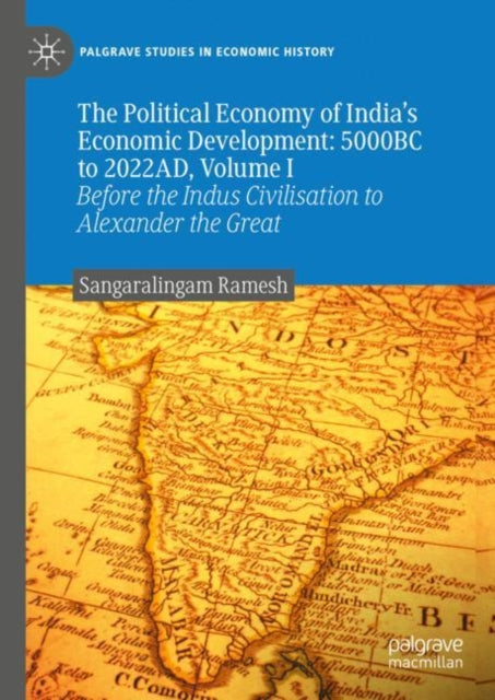 Book cover of: Political Economy of India's Economic Development: 5000BC to 2022AD, Volume I. By: Sangaralingam Ramesh