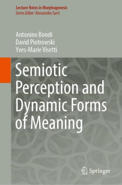 Book cover of: Semiotic Perception and Dynamic Forms of Meaning. By: Antonino Bondi