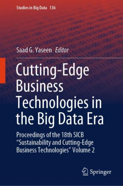 Book cover of: Cutting-Edge Business Technologies in the Big Data Era. By: Saad G. Yaseen