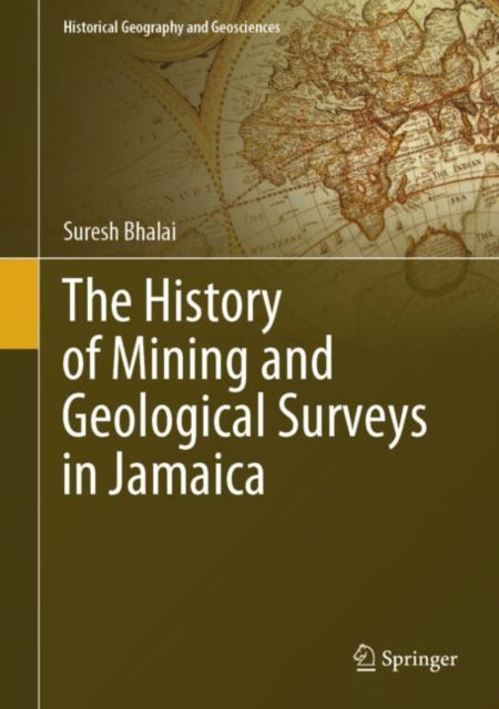 Book cover of: History of Mining and Geological Surveys in Jamaica. By: Suresh Bhalai