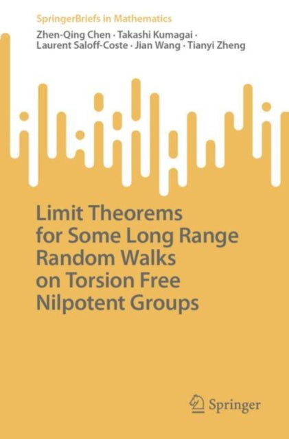 Book cover of: Limit Theorems for Some Long Range Random Walks on Torsion Free Nilpotent Groups. By: Zhen-Qing Chen