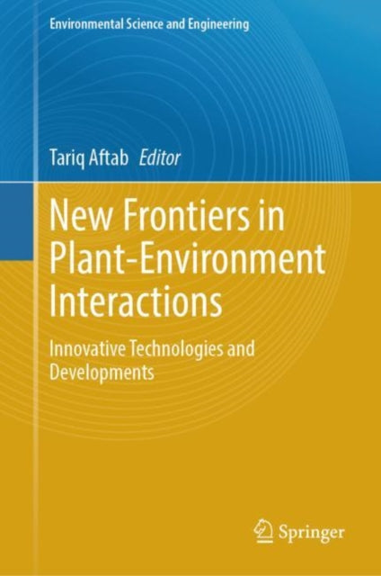 Book cover of: New Frontiers in Plant-Environment Interactions. By: Tariq Aftab
