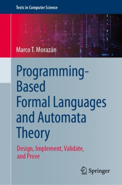 Book cover of: Programming-Based Formal Languages and Automata Theory. By: Marco T. Morazán