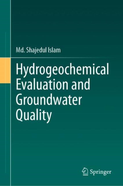 Book cover of: Hydrogeochemical Evaluation and Groundwater Quality. By: Shajedul Islam