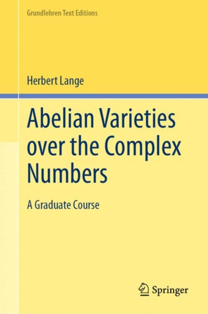 Book cover of: Abelian Varieties over the Complex Numbers. By: Herbert Lange