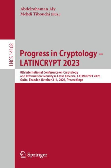 Book cover of: Progress in Cryptology – LATINCRYPT 2023. By: Abdelrahaman Aly