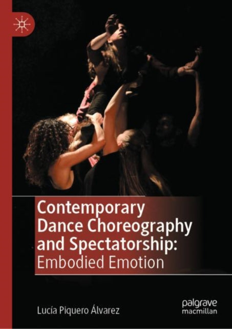 Book cover of: Contemporary Dance Choreography and Spectatorship. By: Lucía Piquero Álvarez