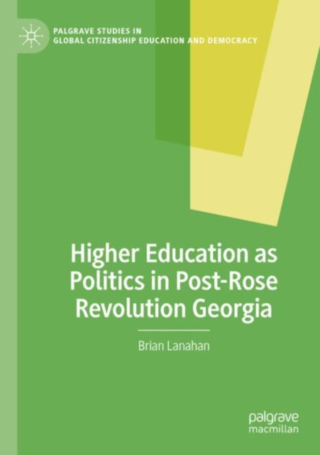 Book cover of: Higher Education as Politics in Post-Rose Revolution Georgia. By: Brian Lanahan