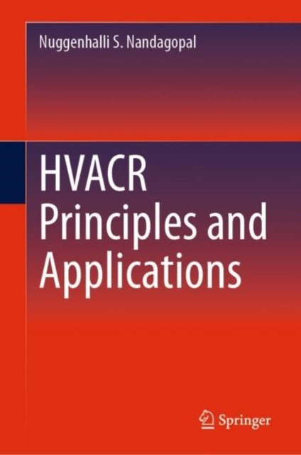 Book cover of: HVACR Principles and Applications. By: Nuggenhalli S. Nandagopal