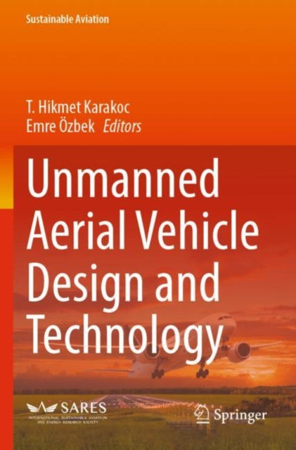 Book cover of: Unmanned Aerial Vehicle Design and Technology. By: T. Hikmet Karakoc