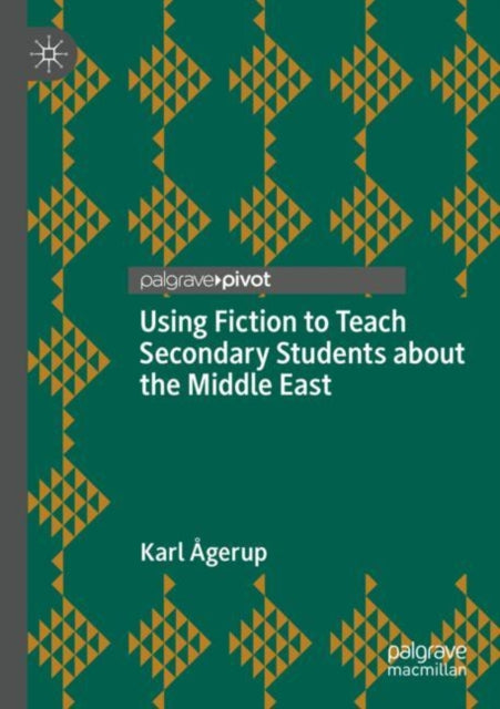 Book cover of: Using Fiction to Teach Secondary Students about the Middle East. By: Karl Ågerup