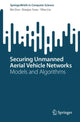 Book cover of: Securing Unmanned Aerial Vehicle Networks. By: Bin Duo