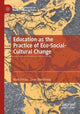 Book cover of: Education as the Practice of Eco-Social-Cultural Change. By: Mark Fettes
