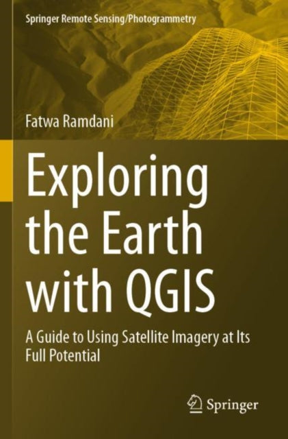 Book cover of: Exploring the Earth with QGIS. By: Fatwa Ramdani
