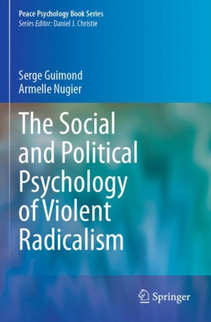Book cover of: Social and Political Psychology of Violent Radicalism. By: Serge Guimond