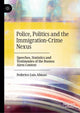 Book cover of: Police, Politics and the Immigration-Crime Nexus. By: Federico Luis Abiuso