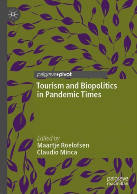 Book cover of: Tourism and Biopolitics in Pandemic Times. By: Maartje Roelofsen