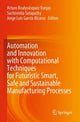 Book cover of: Automation and Innovation with Computational Techniques for Futuristic Smart, Safe and Sustainable Manufacturing Processes. By: Arturo Realyvásquez Vargas