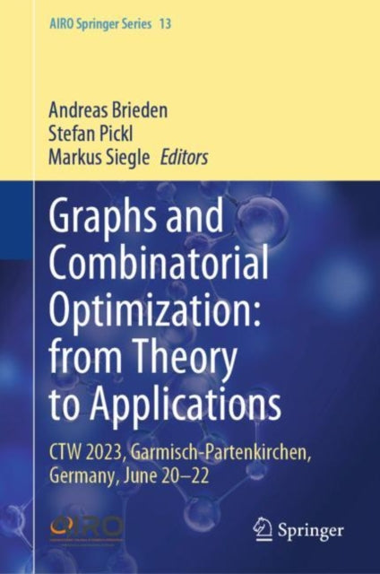 Book cover of: Graphs and Combinatorial Optimization: from Theory to Applications. By: Andreas Brieden