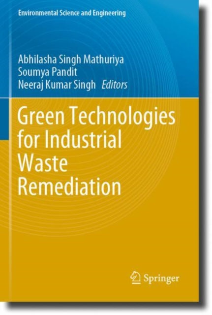 Book cover of: Green Technologies for Industrial Waste Remediation. By: Abhilasha Singh Mathuriya