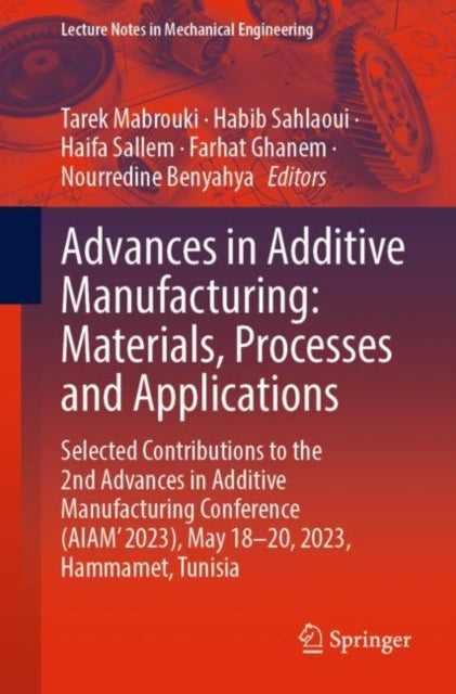 Book cover of: Advances in Additive Manufacturing: Materials, Processes and Applications