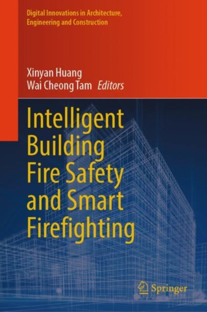 Book cover of: Intelligent Building Fire Safety and Smart Firefighting. By: Xinyan Huang