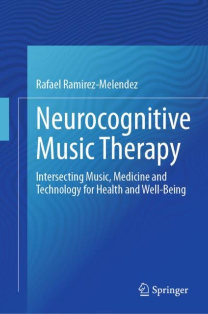 Book cover of: Neurocognitive Music Therapy. By: Rafael Ramírez-Meléndez