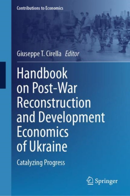 Book cover of: Handbook on Post-War Reconstruction and Development Economics of Ukraine. By: Giuseppe T. Cirella