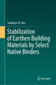 Book cover of: Stabilization of Earthen Building Materials by Select Native Binders. By: Sudhakar M. Rao