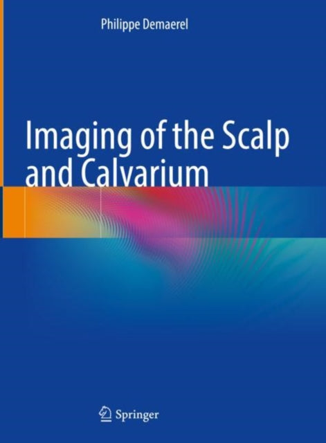 Book cover of: Imaging of the Scalp and Calvarium. By: Philippe Demaerel
