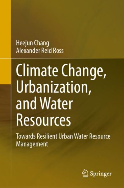 Book cover of: Climate Change, Urbanization, and Water Resources. By: Heejun Chang