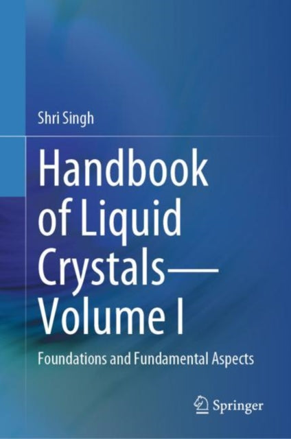 Book cover of: Handbook of Liquid Crystals—Volume I. By: Shri Singh