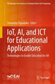 Book cover of: IoT, AI, and ICT for Educational Applications. By: Stamatios Papadakis