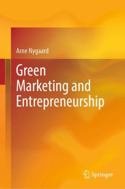 Book cover of: Green Marketing and Entrepreneurship. By: Arne Nygaard
