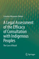Book cover of: Legal Assessment of the Efficacy of Consultation with Indigenous Peoples. By: Catarina Woyames Dreher