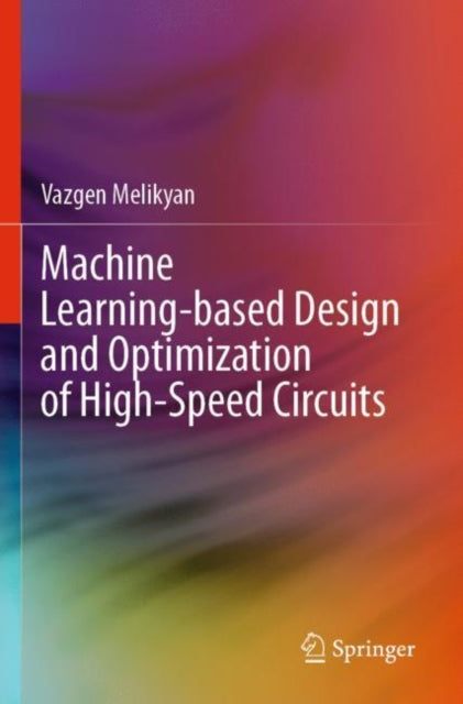 Book cover of: Machine Learning-based Design and Optimization of High-Speed Circuits. By: Vazgen Melikyan