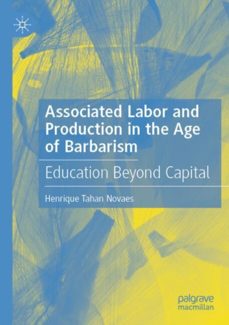 Book cover of: Associated Labor and Production in the Age of Barbarism