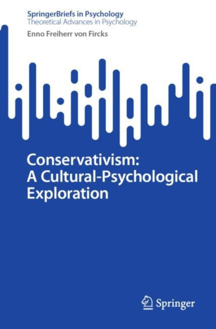 Book cover of: Conservativism: A Cultural-Psychological Exploration. By: Enno Freiherr von Fircks