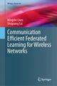 Book cover of: Communication Efficient Federated Learning for Wireless Networks. By: Mingzhe Chen