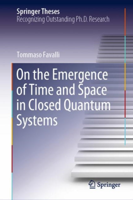 Book cover of: On the Emergence of Time and Space in Closed Quantum Systems. By: Tommaso Favalli