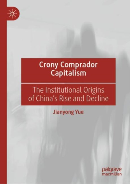 Book cover of: Crony Comprador Capitalism. By: Jianyong Yue