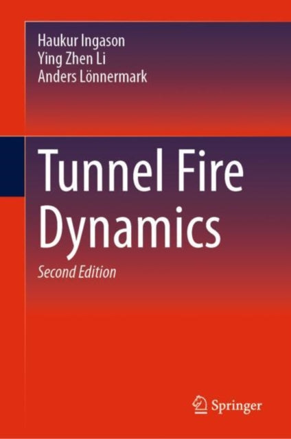 Book cover of: Tunnel Fire Dynamics. By: Haukur Ingason